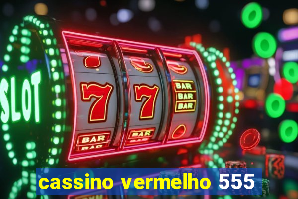 cassino vermelho 555